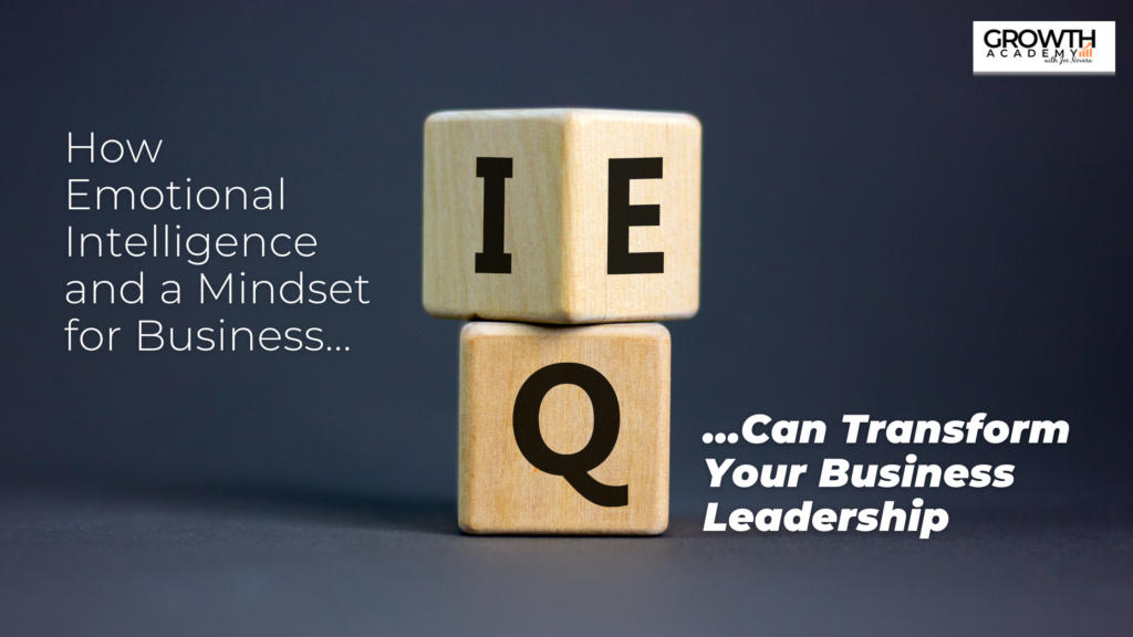 Title of Blog Post - How Emotional Intelligence and a Mindset for Business Can Transform Your Business Leadership